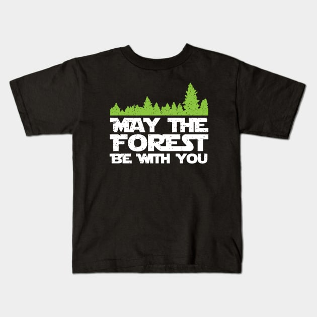 Funny Earth Day Apparel - May the Forest Be With You! Kids T-Shirt by teemaniac